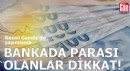 Resmi Gazete'de yayımlandı: Bankada parası olanlar dikkat