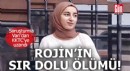 Rojin'in sır dolu 3 günü