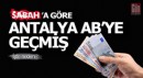 Sabah'a göre Antalya çoktan Avrupa Birliği'ne geçmiş