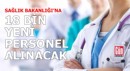Sağlık Bakanlığı’na 18 bin yeni personel alınacak