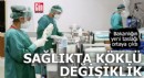 Sağlıkta dikkat çeken değişiklikler yolda
