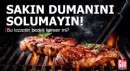 Sakın dumanını solumayın!