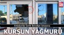 Serik Belediye binasına kurşun yağmuru!