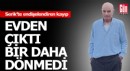 Serik’te endişelendiren kayıp
