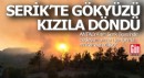 Serik'teki yangın gökyüzünü kızıla boyadı