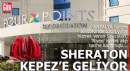 Sheraton Kepez'e geliyor