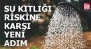 Su kıtlığı riskine karşı yeni adım