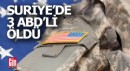 Suriye'de 2'si asker 3 ABD'li saldırıda öldü