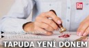Tapuda güvenli ödeme devrimi: 15 gün sonra başlayacak