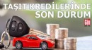 Taşıt kredilerinde son durum ne?
