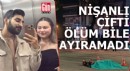 Tehlikeli yarış: Nişanlı çifti ölüm bile ayıramadı