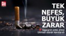 Tek nefes sigara bile vücudu anında etkiliyor