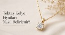 Tektaş Kolye Fiyatları Nasıl Belirlenir?