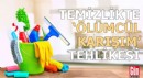 Temizlikte 'ölümcül karışım' tehlikesi