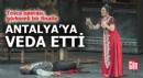 Tosca operası, görkemli bir finalle Antalya'ya veda etti
