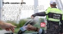Trafik cezaları arttı magandalar frene bastı