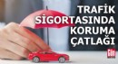 Trafik sigortasında koruma çatlağı