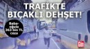 Trafikte bıçakla dehşet: Baba-oğula 363 bin TL ceza