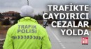 Trafikte caydırıcı cezalar yolda