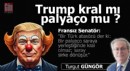 Trump kral mı palyaço mu ?
