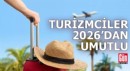 Turizmciler 2026'dan umutlu