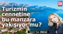 Turizmin cennetine bu manzara yakışıyor mu?