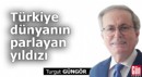 Türkiye dünyanın parlayan yıldızı
