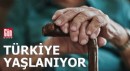 Türkiye yaşlanıyor