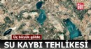 Üç büyük gölde su kaybı