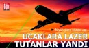 Uçaklara lazer tutanlar yandı! Büyük para cezası var