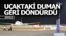 Uçaktaki duman Antalya'ya geri döndürdü