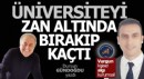 Üniversiteyi zan altında bırakıp kaçtı