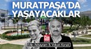 Usta sanatçıların isimleri Muratpaşa’da yaşatılacak