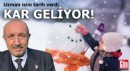 Uzman isim tarih verdi: Kar geliyor