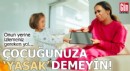 Uzmanından uyarı: Çocuğunuza 'yasak' kelimesini kullanmayın