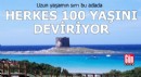 Uzun yaşamın sırrı bu adada: Herkes 100 yaşını deviriyor