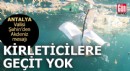 Vali Şahin’den Akdeniz mesajı: Kirleticilere geçit yok