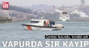 Vapurda sır kayıp! Çantası bulundu, kendisi yok