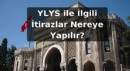 YLYS ile İlgili İtirazlar Nereye Yapılır?