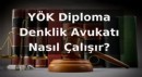 YÖK Diploma Denklik Avukatı Nasıl Çalışır?