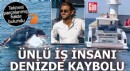 Yalova'dan denize açılan Türk iş insanı kayıp