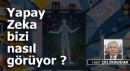 Yapay Zeka bizi nasıl görüyor ?