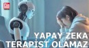 Yapay zeka terapist olamaz!
