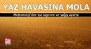 Yaz havasına biraz mola! Meteoroloji'den toz taşınımı ve yağış uyarısı