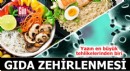 Yazın en büyük tehlikelerinden biri: Gıda zehirlenmesi