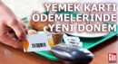 Yemek kartı ödemelerinde sistem tamamen değişti