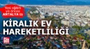 Yeni eğitim yılı öncesi Antalya’da kiralık ev hareketliliği
