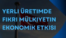 Yerli Üretimde Fikri Mülkiyetin Ekonomik Etkisi