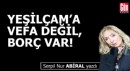Yeşilçam'a vefa değil, borç var!