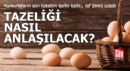 Yumurtaların son tüketim tarihi kalktı, raf ömrü uzadı
